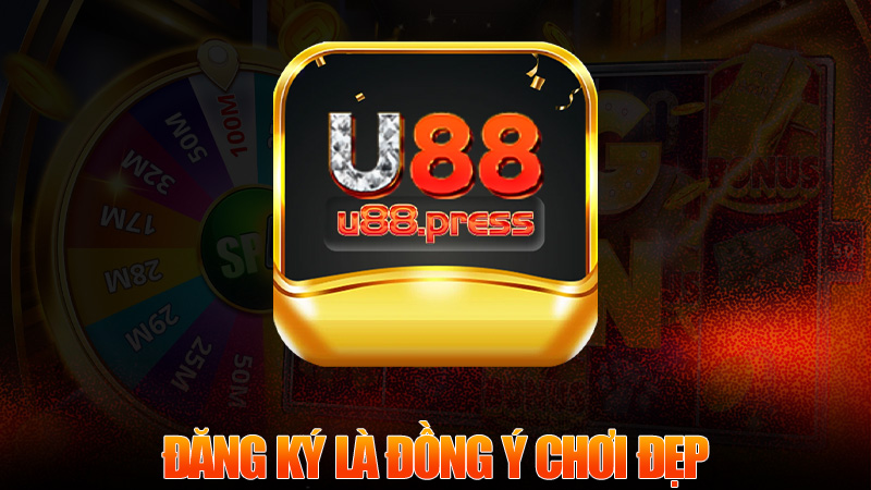 Đăng ký là đồng ý chơi đẹp