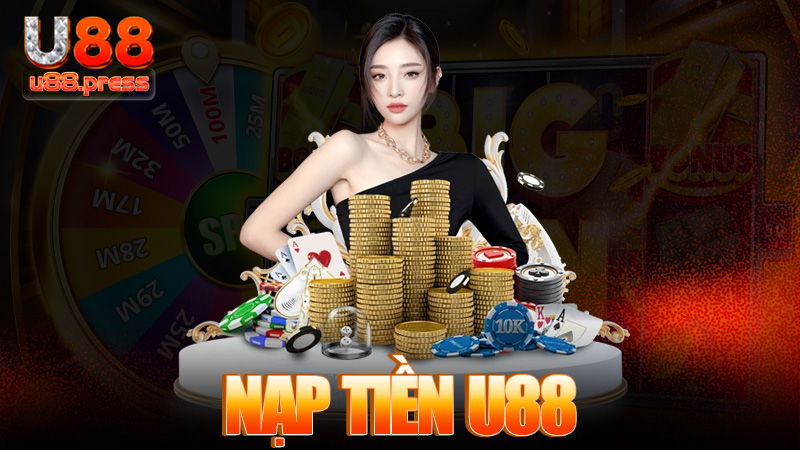 Nạp tiền U88 – Nhanh, gọn, lẹ, tiền vô mà mắt còn chưa chớp