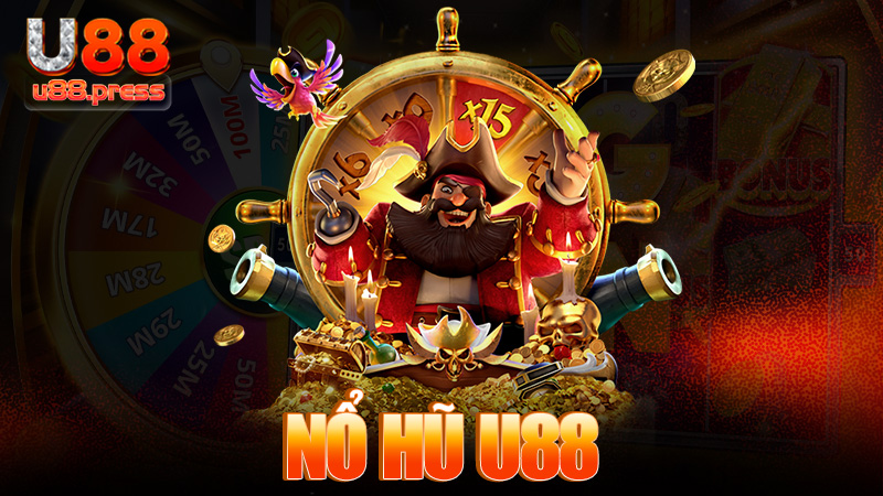 Nổ hũ U88 – Quay một phát, trúng hũ là đổi đời liền tay